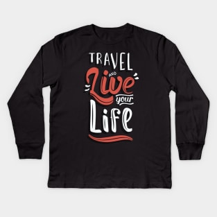 travel and live your life Kids Long Sleeve T-Shirt